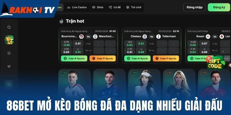 86Bet mở kèo bóng đá đa dạng nhiều giải đấu