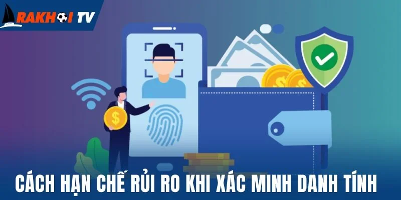 Cách hạn chế rủi ro khi xác minh danh tính 