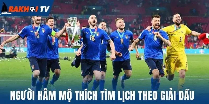 Người hâm mộ thích tìm lịch theo giải đấu 