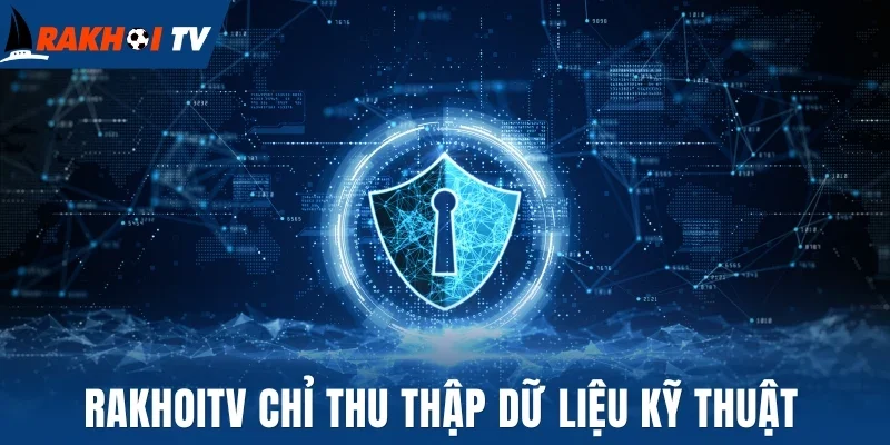 Rakhoitv chỉ thu thập dữ liệu kỹ thuật