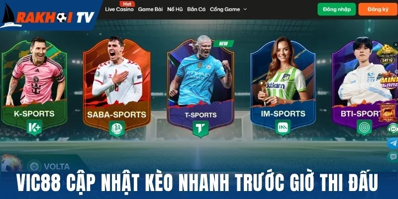 Vic88 cập nhật kèo nhanh trước giờ thi đấu