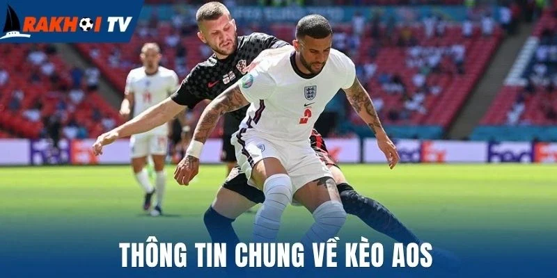 Thông tin chung về kèo AOS