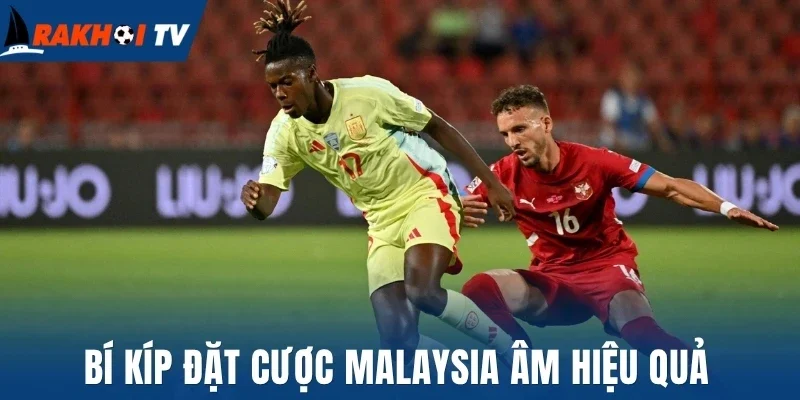 Tỷ Lệ Kèo Malaysia - Cách Đọc Và Bí Quyết Cược Dễ Thắng 3 Bí kíp đặt cược Malaysia âm hiệu quả