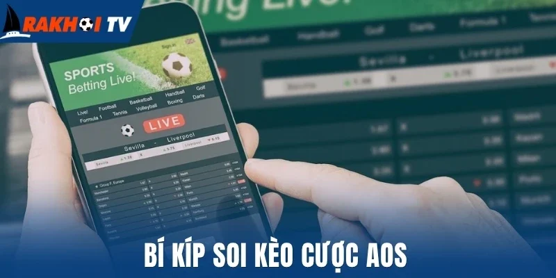 Bí kíp soi kèo cược AOS