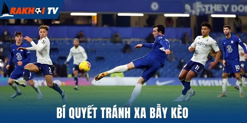 Kèo Tuồng - Cách Né Đòn Thao Túng Khi Cá Cược Bóng Đá 3 Bí quyết tránh xa bẫy kèo