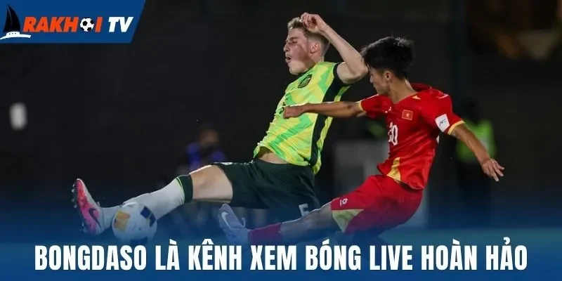 Bongdaso là kênh xem bóng live hoàn hảo