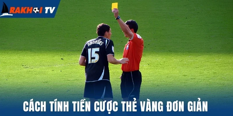 Kèo Thẻ Vàng - Bí Quyết Đọc Và Đặt Cược Chuẩn Nhất 2 Cách tính tiền cược thẻ vàng đơn giản