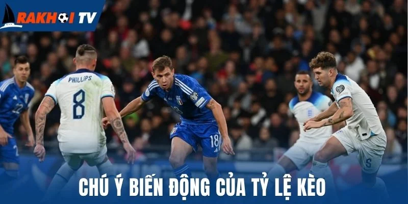 Soi Kèo Euro - Kinh Nghiệm Phân Tích Chuẩn Xác Cho Người Mới 2 Chú ý biến động của tỷ lệ kèo