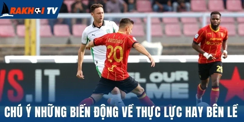 Tỷ Lệ Kèo Macao - Mẹo Cược Thắng Lớn Chuẩn Dân Chơi Pro 3 Chú ý những biến động về thực lực hay bên lề