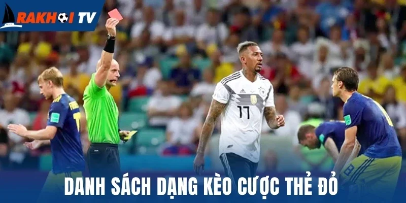 Danh sách dạng kèo cược thẻ đỏ