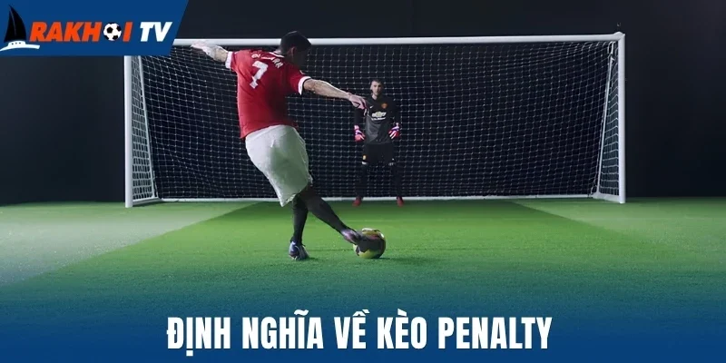 Định nghĩa về kèo penalty