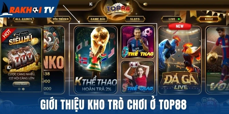 Giới thiệu kho trò chơi ở Top88