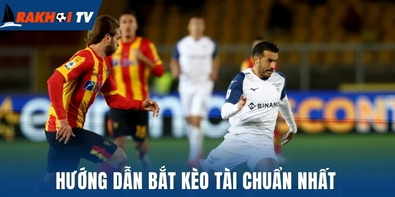 Hướng dẫn bắt kèo tài chuẩn nhất