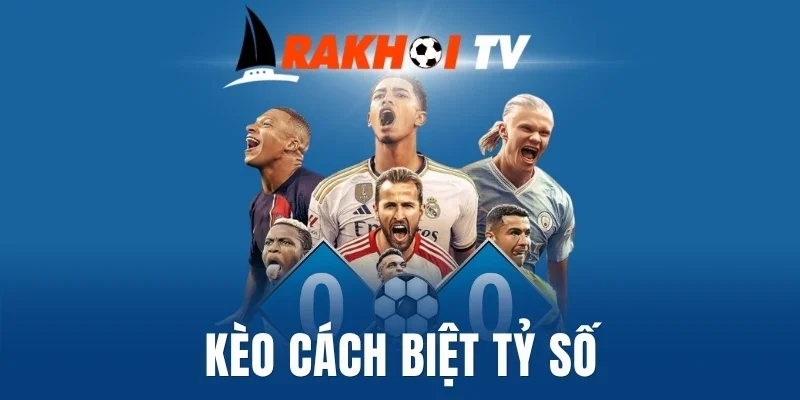Kèo cách biệt tỷ số 1 bàn