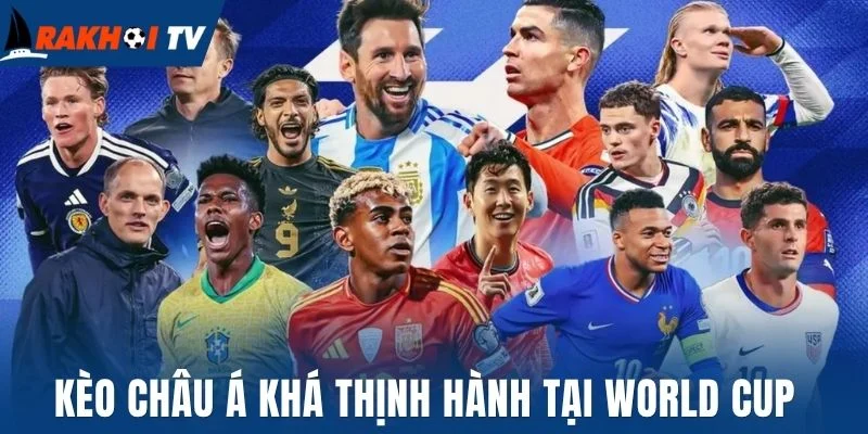 Soi Kèo World Cup - Bí Quyết Phân Tích Kèo Như Chuyên Gia 2 Kèo Châu Á khá thịnh hành tại World Cup