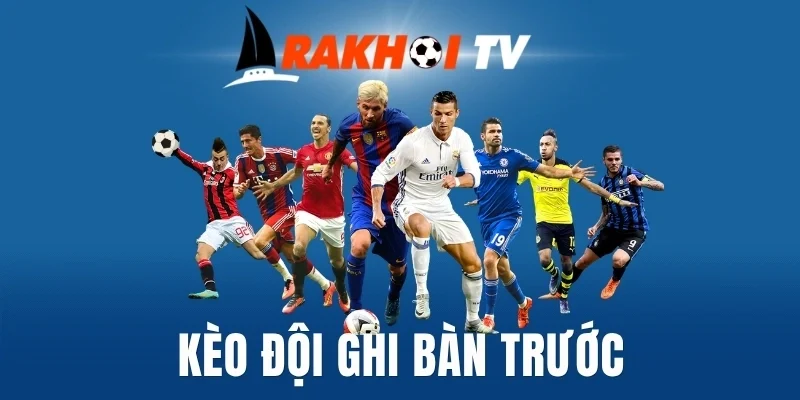 Kỹ thuật cược trong kèo đội ghi bàn trước