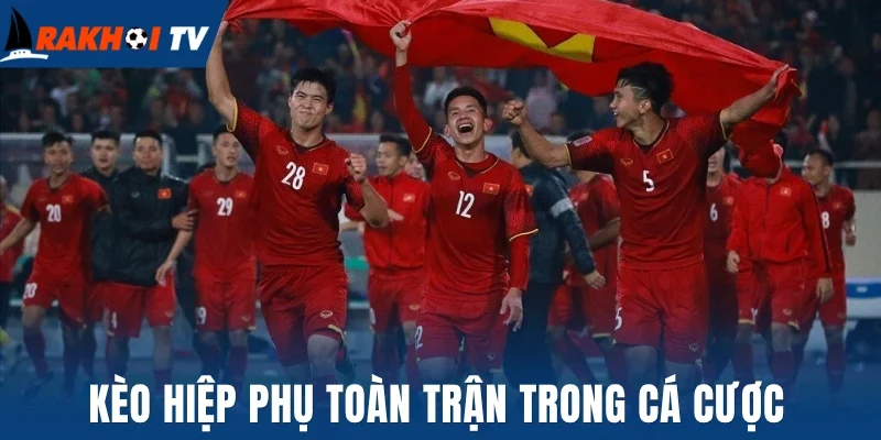 Kèo Có Hiệp Phụ - Bật Mí Cách Chơi Dễ Dàng, Thắng Lớn 2 Kèo hiệp phụ toàn trận trong cá cược