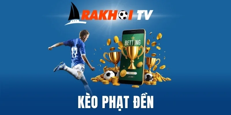Kinh nghiệm bắt kèo phạt đền cực chuẩn