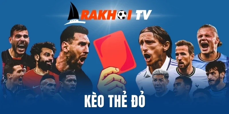 Danh sách dạng kèo cược thẻ đỏ