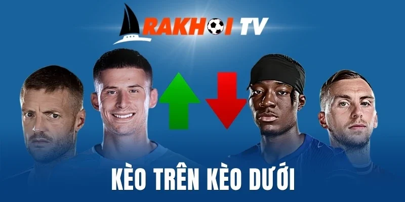 Kèo Trên Kèo Dưới