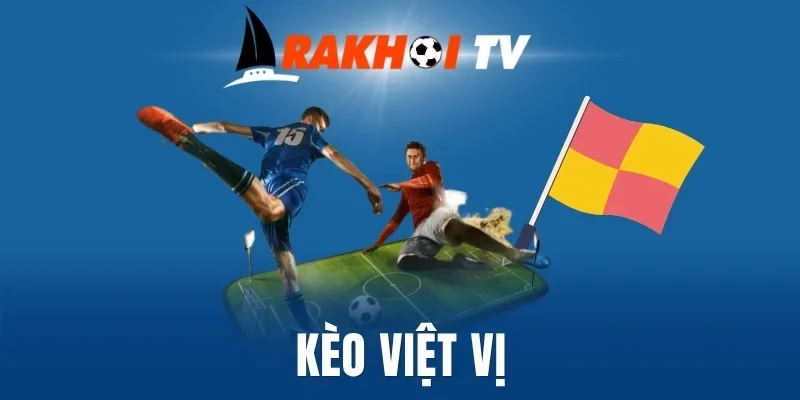 Kèo chấp việt vị có tỷ lệ thưởng cao