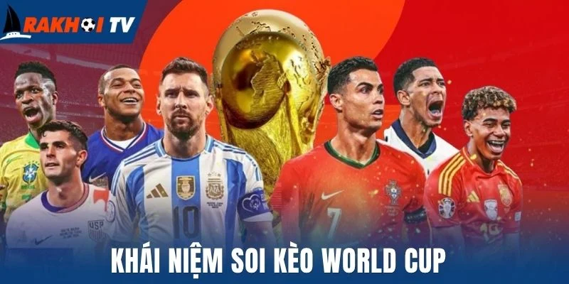 Soi Kèo World Cup - Bí Quyết Phân Tích Kèo Như Chuyên Gia 1 Khái niệm soi kèo World Cup