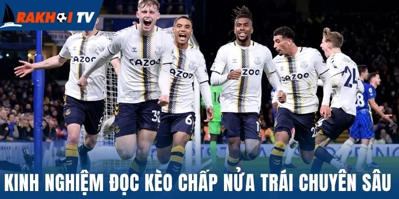 Kèo Chấp Nửa Trái - Giải Mã Cách Tính Tiền Và Soi Kèo Chuẩn 3 Kinh nghiệm đọc kèo chấp nửa trái chuyên sâu