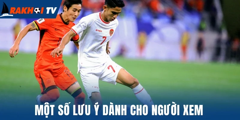 Một số lưu ý dành cho người xem
