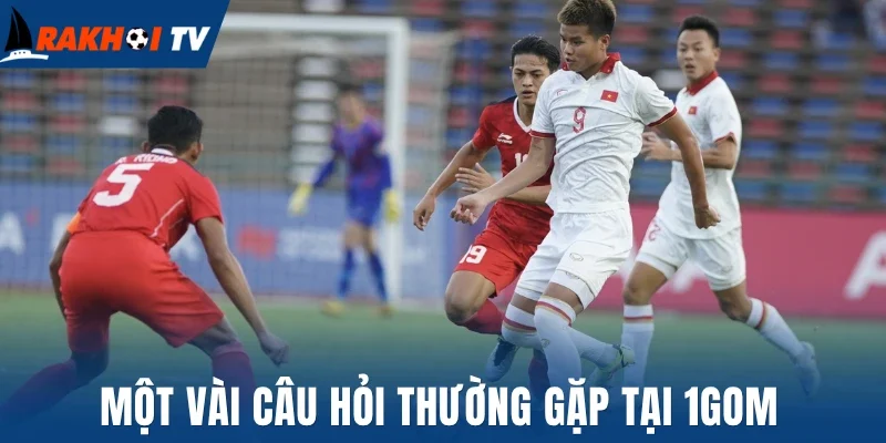 Một vài câu hỏi thường gặp tại 1Gom