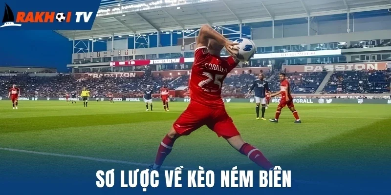 Sơ lược về kèo ném biên