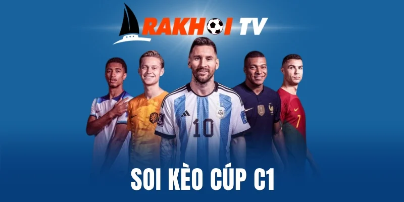 Các loại kèo bóng đá khi soi kèo cúp C1