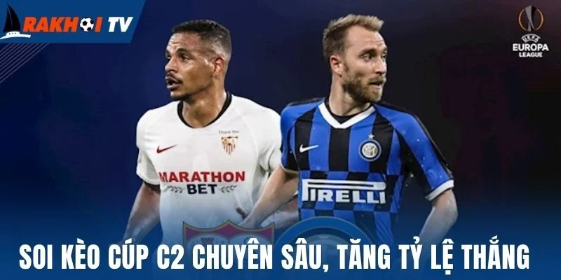 Soi Kèo Cúp C2 - Mẹo Thắng Mọi Kèo Cược Bóng Đá Từ Cao Thủ 1 Soi kèo cúp C2 chuyên sâu, tăng tỷ lệ thắng