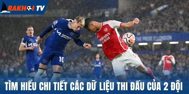 Tìm hiểu chi tiết các dữ liệu thi đấu của 2 đội