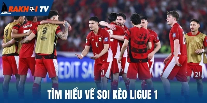 Soi Kèo Ligue 1 - Bí Quyết “Vàng” Tăng Phần Thắng Từ Cao Thủ 1 Tìm hiểu về soi kèo Ligue 1