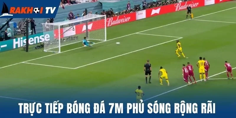 Trực tiếp bóng đá 7M phủ sóng rộng rãi