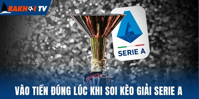 Soi Kèo Serie A - Phân Tích Kèo Ý Đêm Nay Chuẩn Chuyên Gia 2 Vào tiền đúng lúc khi soi kèo giải Serie A