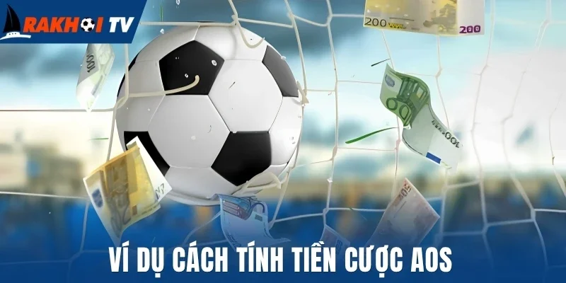 Ví dụ cách tính tiền cược AOS